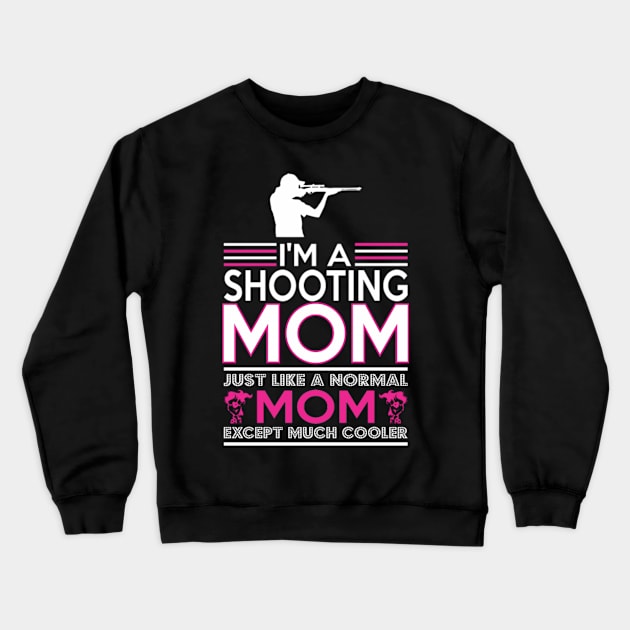 i am shooting mom Crewneck Sweatshirt by fioruna25